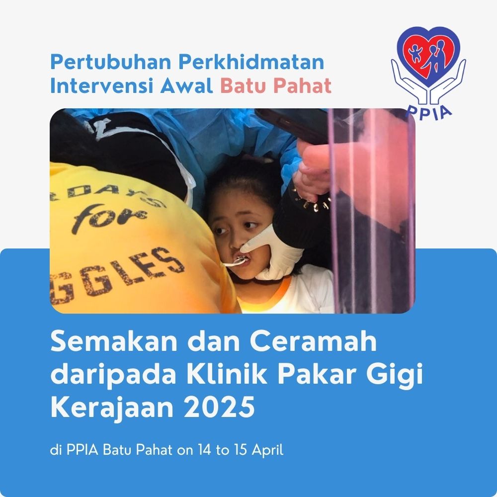 Dental Check-up and Talk by Government Dental Specialist Clinic 2025 at PPIA Batu Pahat - Early Intervention Services Organisation Batu Pahat 03