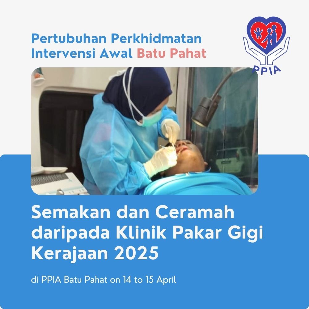 Dental Check-up and Talk by Government Dental Specialist Clinic 2025 at PPIA Batu Pahat - Early Intervention Services Organisation Batu Pahat 08