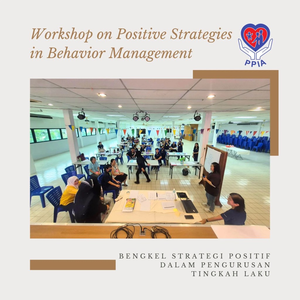 Workshop on Positive Strategies in Behavior Management Successfully Concludes at PPIA Batu Pahat with 40 Participants - in collaboration with Malaysian CARE A03