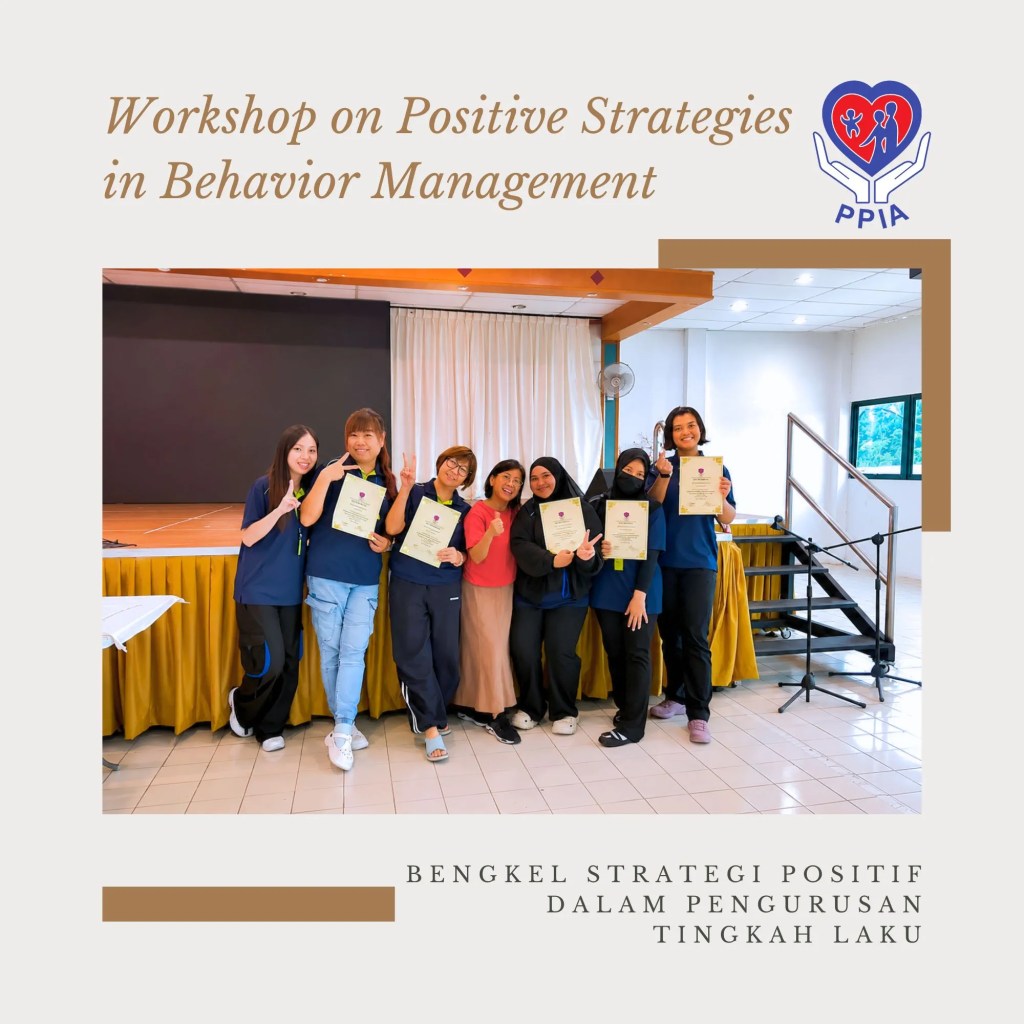 Workshop on Positive Strategies in Behavior Management Successfully Concludes at PPIA Batu Pahat with 40 Participants - in collaboration with Malaysian CARE A05