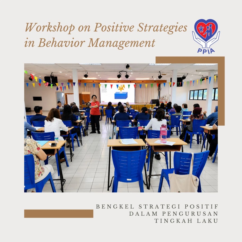 Workshop on Positive Strategies in Behavior Management Successfully Concludes at PPIA Batu Pahat with 40 Participants - in collaboration with Malaysian CARE A07