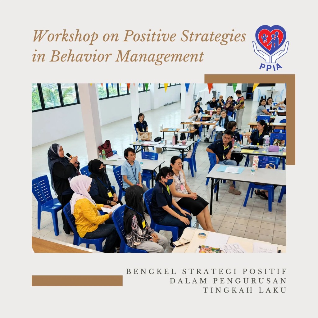 Workshop on Positive Strategies in Behavior Management Successfully Concludes at PPIA Batu Pahat with 40 Participants - in collaboration with Malaysian CARE A08