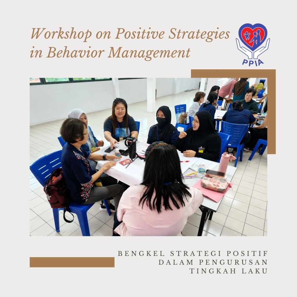 Workshop on Positive Strategies in Behavior Management Successfully Concludes at PPIA Batu Pahat with 40 Participants - in collaboration with Malaysian CARE A10