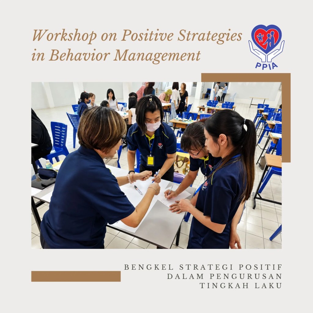 Workshop on Positive Strategies in Behavior Management Successfully Concludes at PPIA Batu Pahat with 40 Participants - in collaboration with Malaysian CARE A12